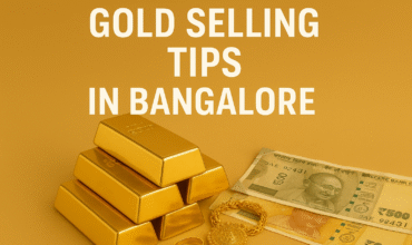 Gold Selling Tips in Bangalore: Get the Most for Your Gold